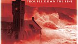 Trouble Down The Line