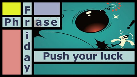 Push your luck
