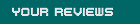 Your Reviews