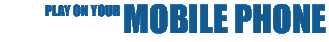 Play On Your Mobile Phone title banner