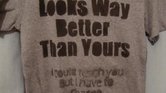 'My T-shirt looks...