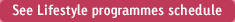 See Lifestyle programmes schedule